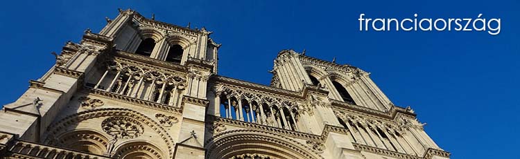 Notre-Dame – Franciaország büszkesége, amiről már mindenki hallott